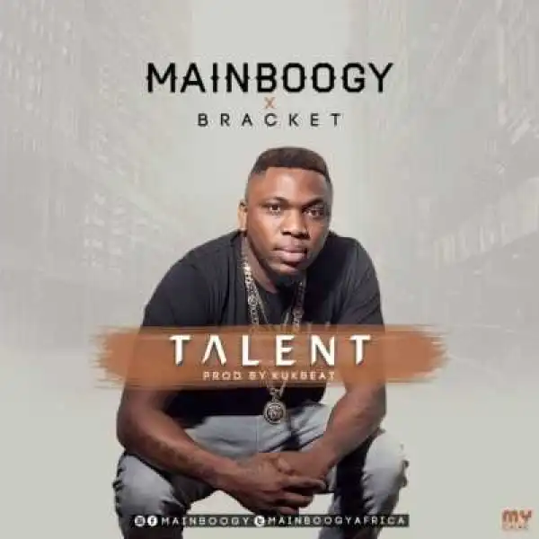 Mainboogy - “Talent” ft. Bracket